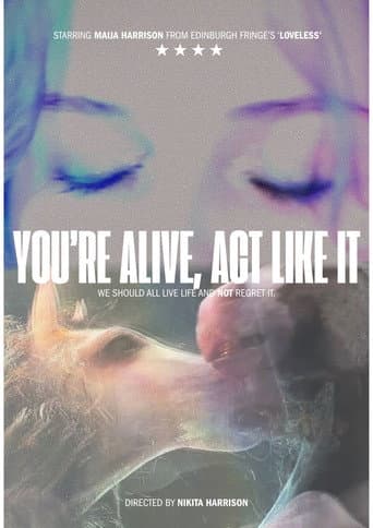 You're Alive, Act Like It
