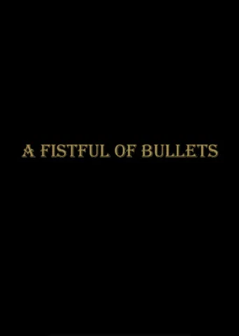 A Fistful Of Bullets