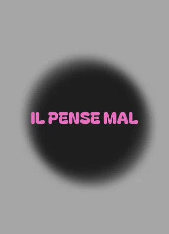 Il pense mal