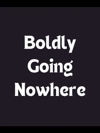 Boldly Going Nowhere
