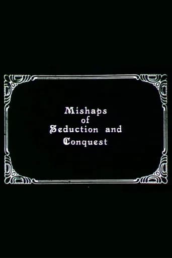 Mishaps of Seduction and Conquest