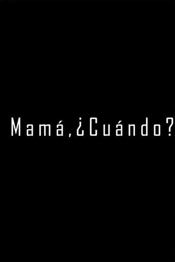 Mamá, ¿Cuándo?