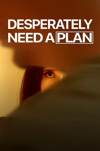 Desperately Need A Plan