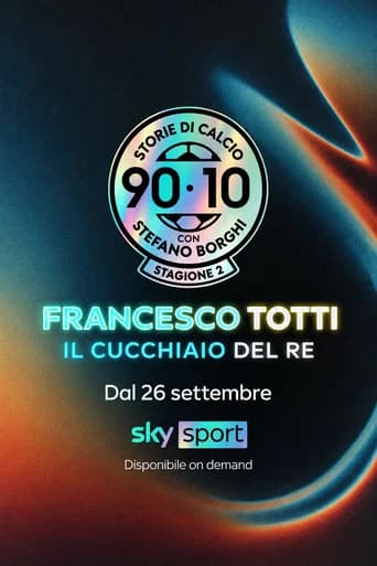 90/10 Storie di Calcio: 'Francesco Totti: Il cucchiaio del Re'