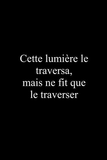 Cette lumière le traversa, mais ne fit que le traverser
