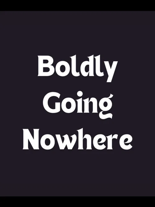 Boldly Going Nowhere