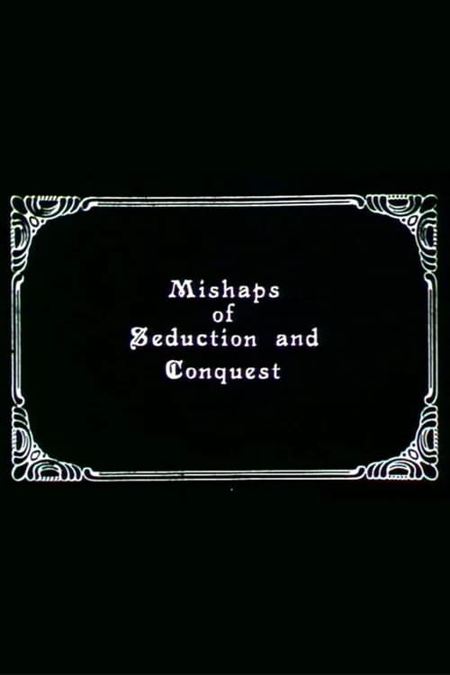 Mishaps of Seduction and Conquest