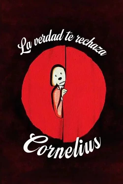 The Truth Rejects You, Cornelius