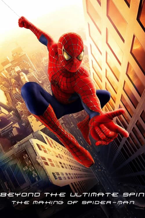 Behind the Ultimate Spin: The Making of Spider-Man
