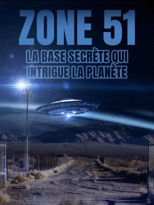 Zone 51 : la base secrète qui intrigue la planète