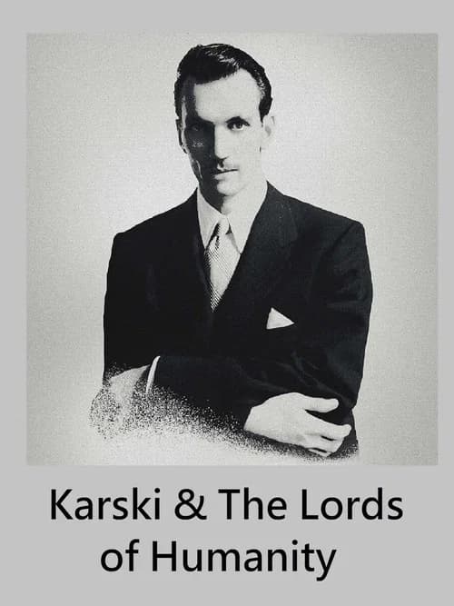 Karski & The Lords of Humanity