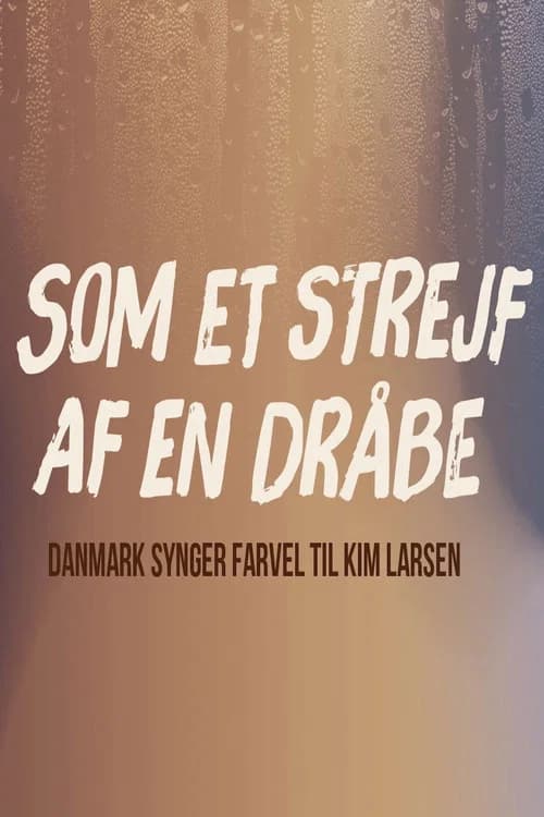 Like The Trace of a Drop - Denmark Sings Farewell to Kim Larsen