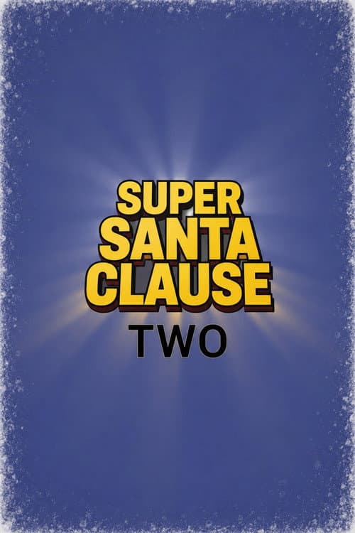 Super Santa Claus: Two (Working Title)